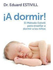 Libro A Dormir El Metodo Estivill Para Enseñar A Dormir A Lo