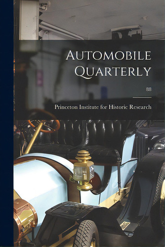 Automobile Quarterly; 88, De Princeton Institute For Historic Rese. Editorial Hassell Street Pr, Tapa Blanda En Inglés