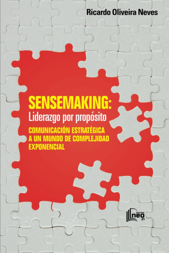 Libro: Sensemaking: Liderazgo Por Propósito: Comunicación Es