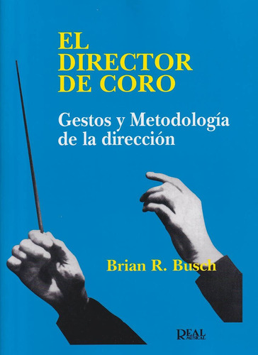El Director De Coro: Gestos Y Metodología De La Dirección.