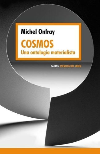 Cosmos. Una Ontologia Materialista - Michel Onfray
