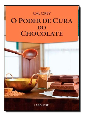 Poder De Cura Do Chocolate, O, De Cal Orey. Editora Larousse Em Português