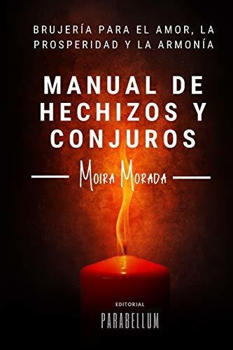 Manual De Hechizos Y Conjuros Brujeria Para El Amor, La Pro, De Morada, Mo. Editorial Independently Published, Tapa Blanda En Español, 2018