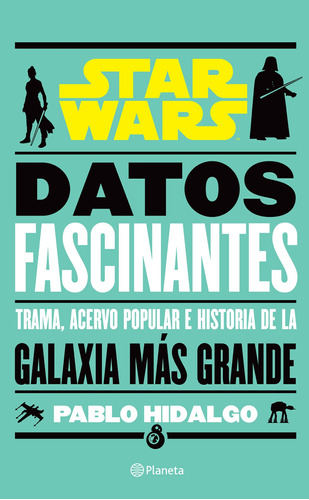 Datos fascinantes de Star Wars, de Hidalgo Pablo. Serie Lucas Film Editorial Planeta México, tapa blanda en español, 2022