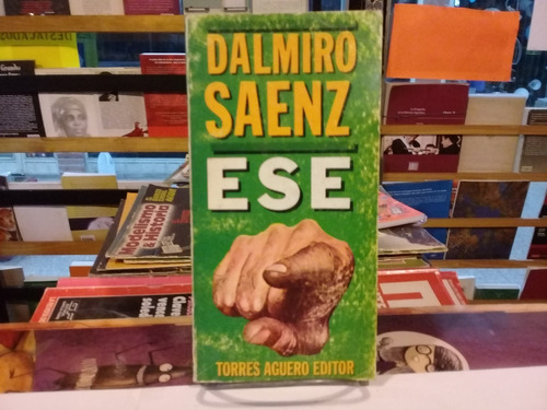Dalmiro Saenz - Ese - Torres Aguero Editor - 1987