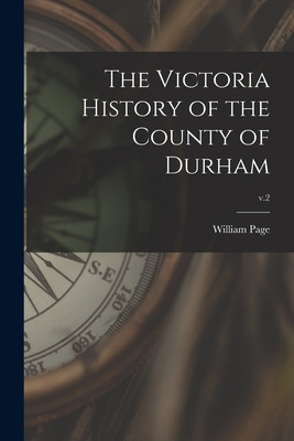 Libro The Victoria History Of The County Of Durham; V.2 -...