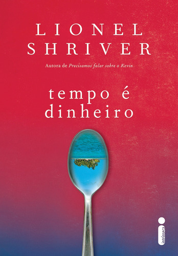 Tempo é dinheiro, de Shriver, Lionel. Editora Intrínseca Ltda., capa mole em português, 2012