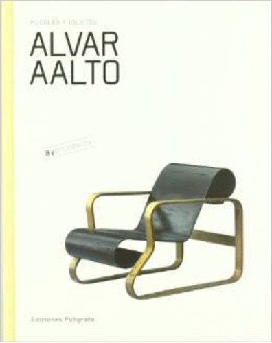 Aalto  Alvar Muebles Y Objetos - Alvar Aalto