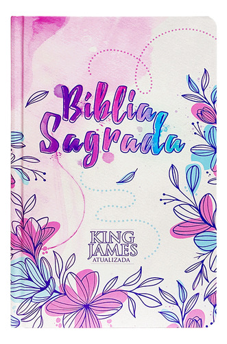 Bíblia Sagrada King James Atualizada | Slim | Letra Normal | Capa Dura | Flores Desenho, De King James Atualizada. Editorial Cpp, Tapa Dura En Português