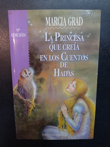 La Princesa Que Creía En Los Cuentos De Hadas - Marcia Grad