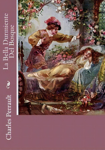 La Bella Durmiente Del Bosque, De Perrault, Charles. Editorial Createspace, Tapa Blanda En Español