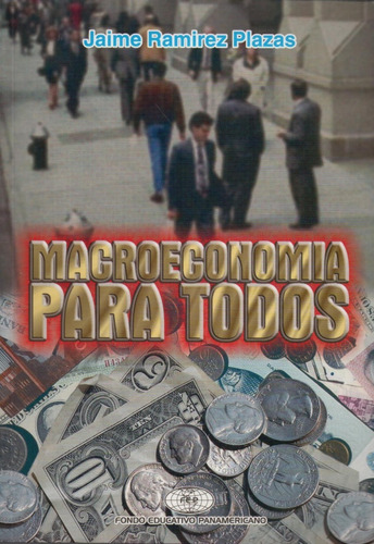 Libro Macroeconomía Para Todos  De Jaime Ramirez