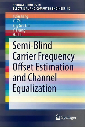Semi-blind Carrier Frequency Offset Estimation And Channel Equalization, De Yufei Jiang. Editorial Springer International Publishing Ag, Tapa Blanda En Inglés