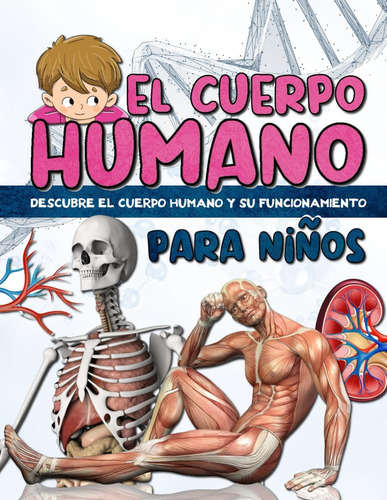 Libro: El Cuerpo Humano Para Niños: Descubre La Anatomía Y Y