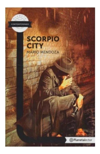 Scorpio City: Scorpio City, De Mario Mendoza. Serie Ficción Editorial Planeta Lector, Tapa Blanda En Español