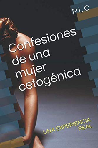 Confesiones De Una Mujer Cetogenica: Una Experiencia Real