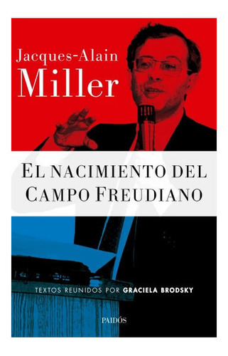 Libro: El Nacimiento Del Campo Freudiano / Jacques Miller