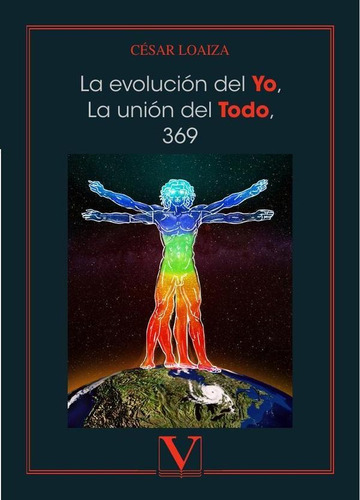 LA EVOLUCIÓN DEL YO, LA UNIÓN DEL TODO, 369, de CÉSAR LOAIZA. Editorial Editorial Verbum, tapa blanda en español