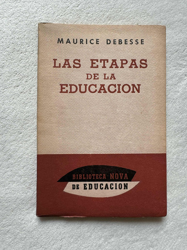 Las Etapas De La Educación. Maurice Debesse. Nova