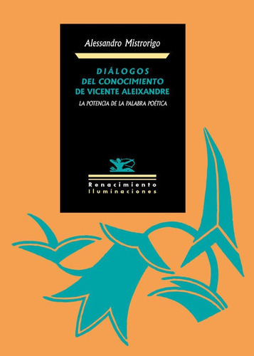 Diãâ¡logos Del Conocimiento De Vicente Aleixandre: La Potencia De La Palabra Poãâ©tica, De Mistrorigo, Alessandro. Editorial Renacimiento, Tapa Blanda En Español