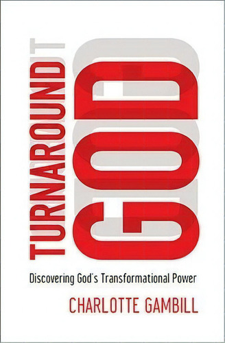 Turnaround God, De Charlotte Gambill. Editorial Thomas Nelson Publishers, Tapa Blanda En Inglés