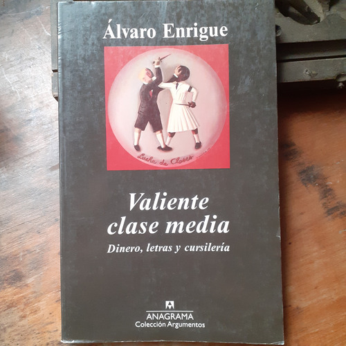 Valiente Clase Media-dinero, Letras Y Cursilería/á. Enrigue