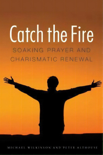 Catch The Fire, De Michael Wilkenson. Editorial Northern Illinois University Press, Tapa Blanda En Inglés