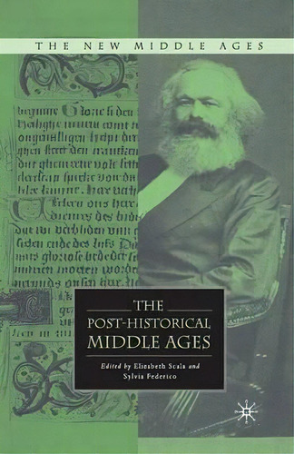 The Post-historical Middle Ages, De E. Scala. Editorial Palgrave Macmillan, Tapa Blanda En Inglés