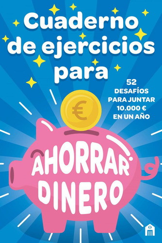 Cuaderno De Ejercicios Para Ahorrar Dinero: 52 Desafíos Para Juntar 10.000 En Un Año, De Ryogoku, Kamei., Vol. 1. Editorial Magazzini Salani, Tapa Blanda En Español, 2023