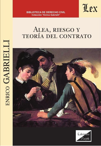 Alea, Riesgo Y Teoría Del Contrato, De Enrico Gabrielli