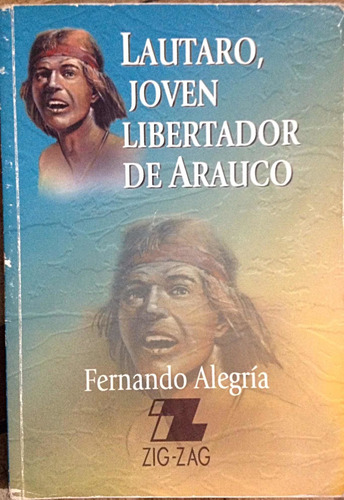 Lautaro, Joven Libertador De Arauco Fernando Alegria
