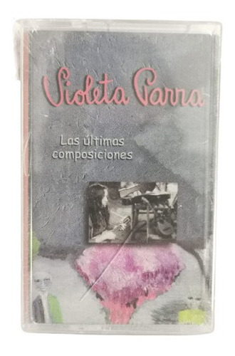 Violeta Parra Las Ultimas Composiciones Cassette Nuevo