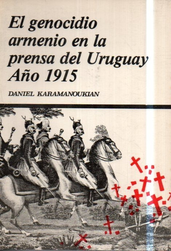 El Genocidio Armenio En La Presa Del Uruguay 1915 