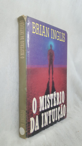 Livro O Mistério Da Intuição - Brian Inglis - Editora Círculo Do Livro (Usado)