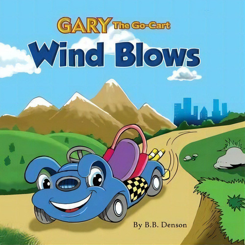 Gary The Go-cart : Wind Blows, De B B Denson. Editorial Desideramus Publishing, Tapa Blanda En Inglés