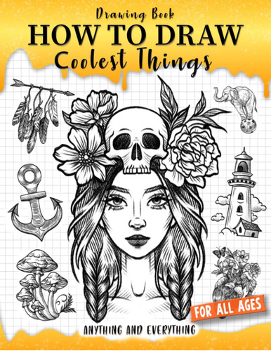 Libro: How To Draw Coolest Things Anything And Everything: U