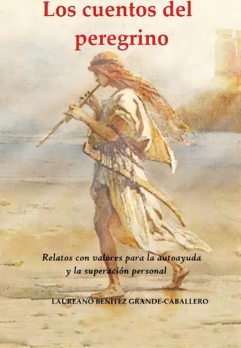 Los Cuentos Del Peregrino, De Laureano Benitez Grande-caballero. Editorial Createspace Independent Publishing Platform, Tapa Blanda En Español