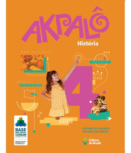 Akpalô História - 4º ano - Ensino fundamental I, de Camargo, Rosiane de. Akpalô Editorial Editora do Brasil em português, 2019
