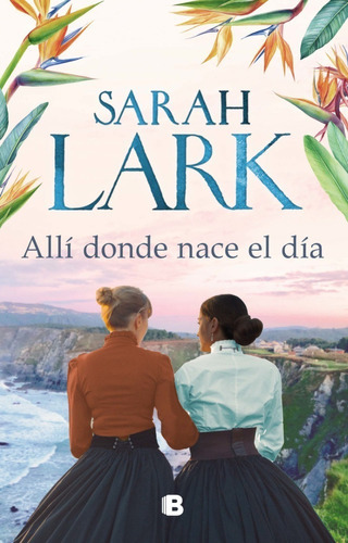 Alli Donde Nace El Dia, De Sarah Lark. Editorial Sudamericana En Español