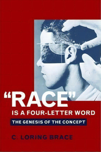 Race Is A Four-letter Word : The Genesis Of The Concept, De C. Loring Brace. Editorial Oxford University Press Inc, Tapa Blanda En Inglés