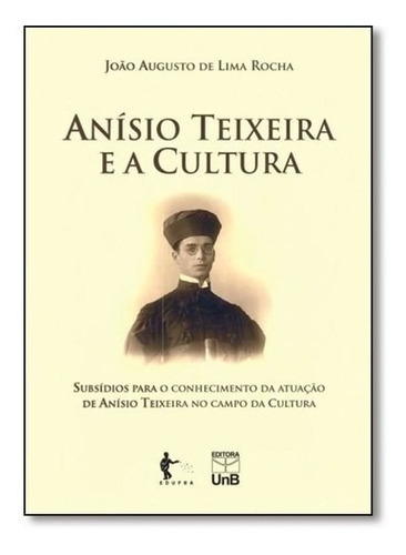 Anisio Teixeira E A Cultura, De Rocha. Editora Unb, Capa Mole Em Português, 2014