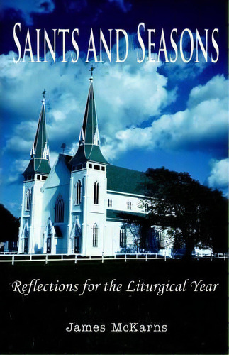 Saints And Seasons, De Reverend James Mckarns. Editorial Iuniverse, Tapa Blanda En Inglés