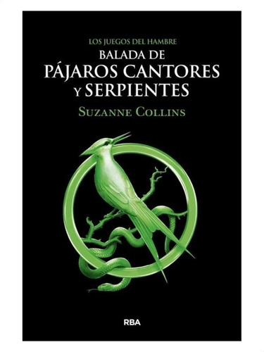 Suzanne Collins - Balada De Pajaros Cantores Y Serpientes