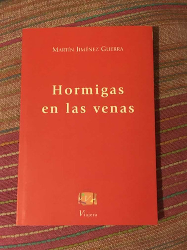 Libro Hormigas En Las Venas Martín Jiménez Guerra Viajera Ed