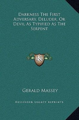 Darkness The First Adversary, Deluder, Or Devil As Typifi...