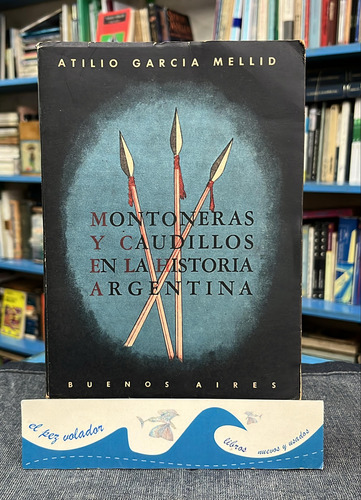 Montoneras Y Caudillos En La Historia Argentina - Mellid 