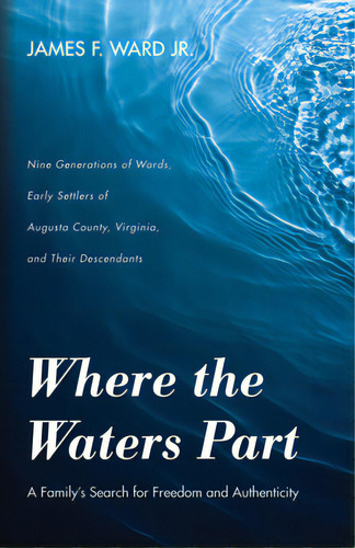Where The Waters Part: A Family's Search For Freedom And Authenticity, De Ward, James F., Jr.., Vol. 1. Editorial Resource Pubn, Tapa Dura En Inglés