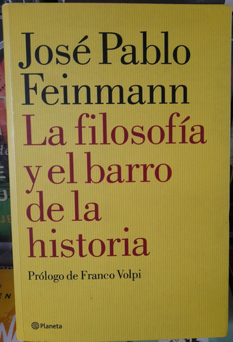 La Filosofía Y El Barro De La Historia. José Pablo Feinmann