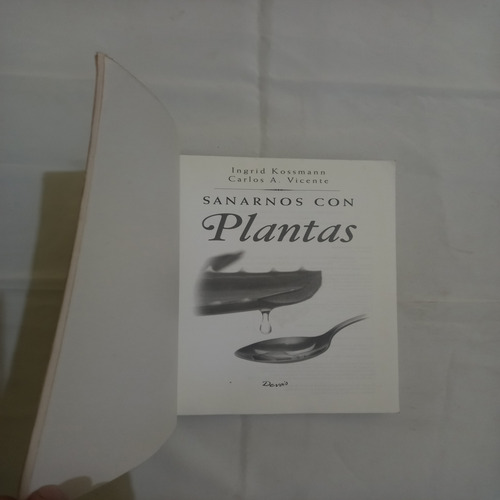 Sanarnos Con Plantas - Ingrid Kossmann & Carlos A. Vicente - (Usado)