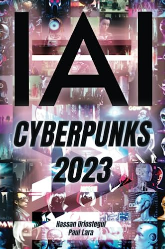 Yo, Ia: Cyberpunks 2023: Chatgpt: Yo Soy, Inteligencia Artif